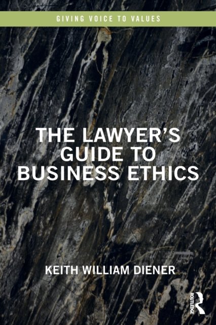 The Lawyer''s Guide to Business Ethics