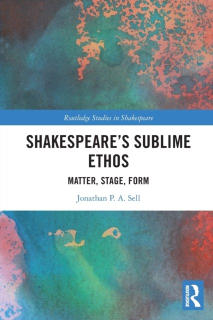 Shakespeare''s Sublime Ethos