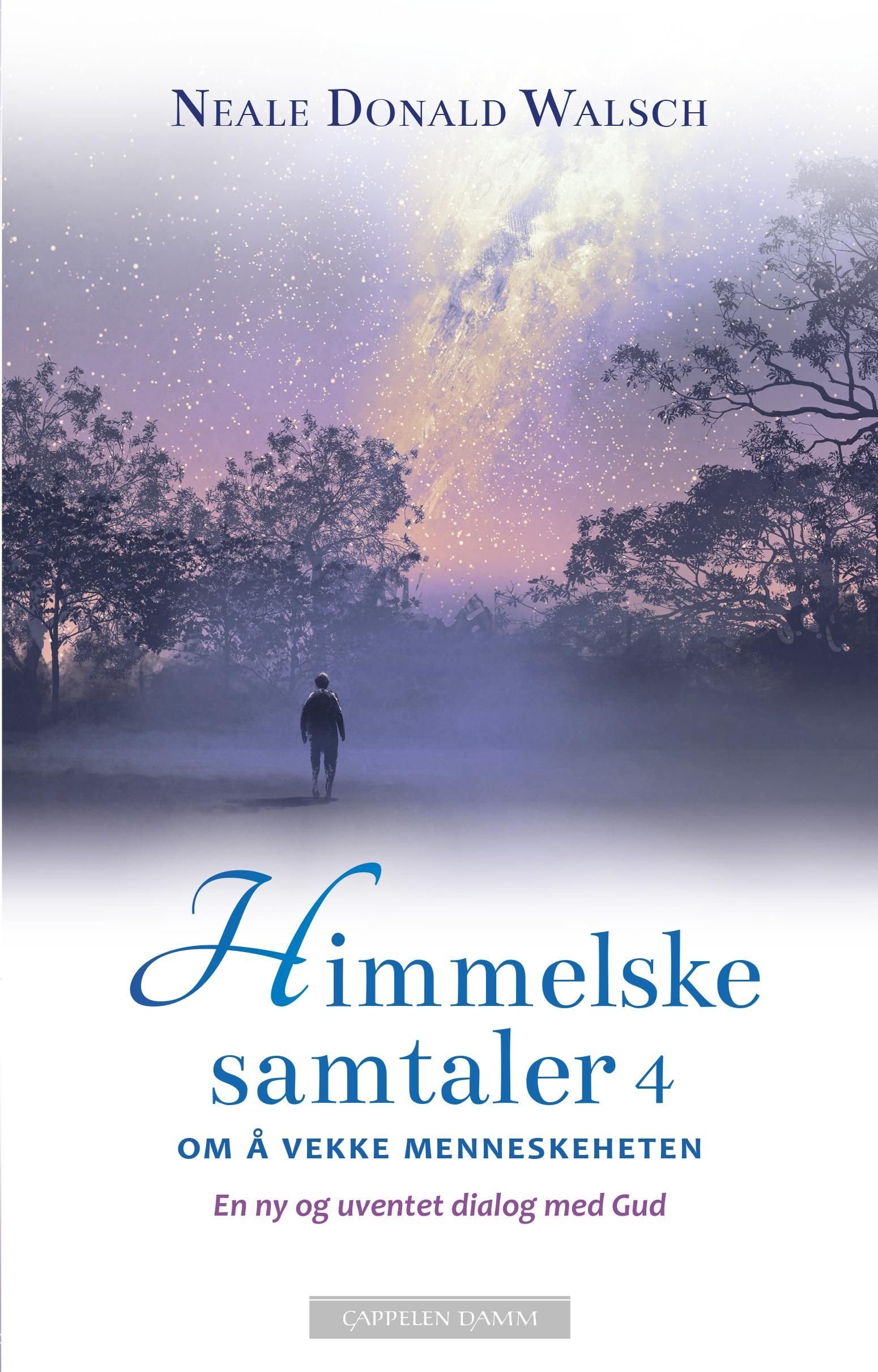 Himmelske samtaler 4 - om å vekke menneskeheten : en ny og uventet dialog med Gud