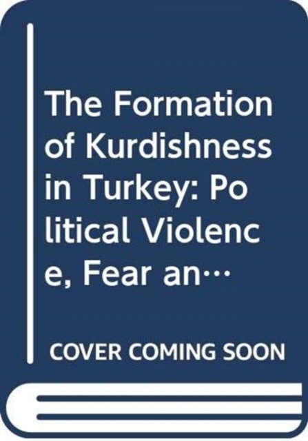 The Formation of Kurdishness in Turkey
