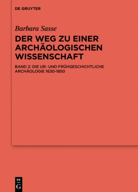 Die Ur- und Fruhgeschichtliche Archaologie 1630-1850