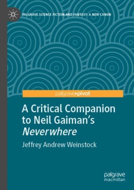 A Critical Companion to Neil Gaiman''s "Neverwhere"