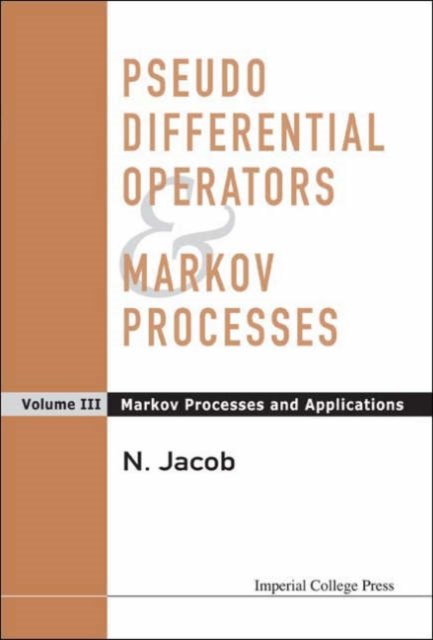 PSEUDO DIFFERENTIAL OPERATORS AND MARKOV PROCESSES, VOLUME III