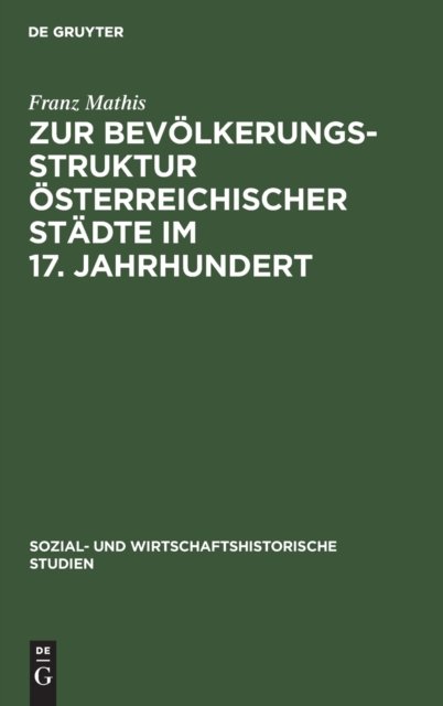 Zur Bevölkerungsstruktur österreichischer Städte im 17. Jahrhundert