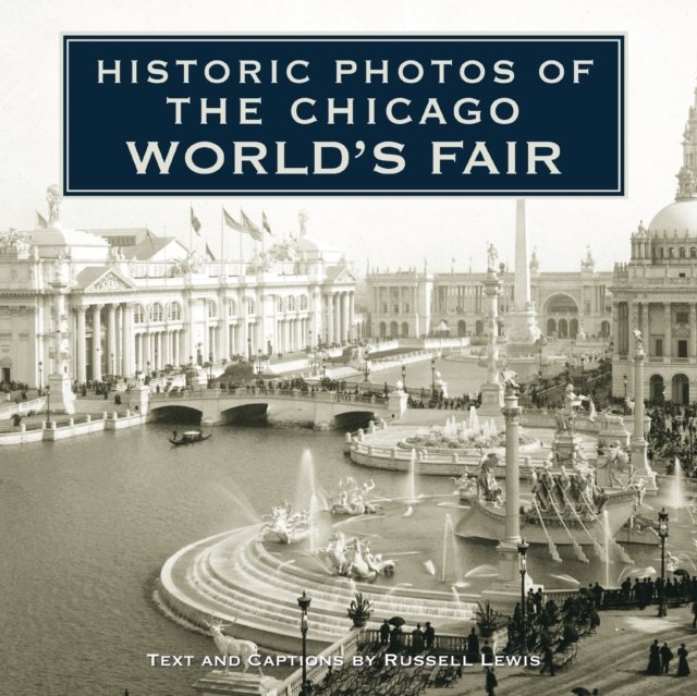 Historic Photos of the Chicago World''s Fair