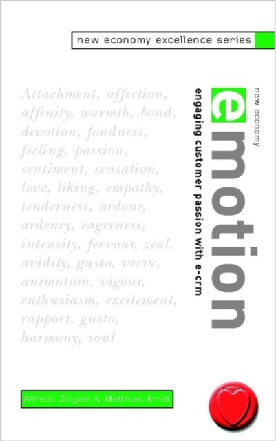 New Economy Emotion – Engaging Customer Passion with E–CRM
