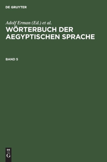 Worterbuch Der Aegyptischen Sprache. Band 5