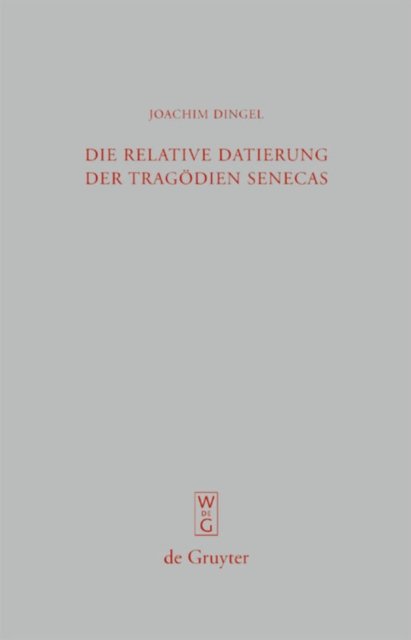 Die relative Datierung der Tragodien Senecas