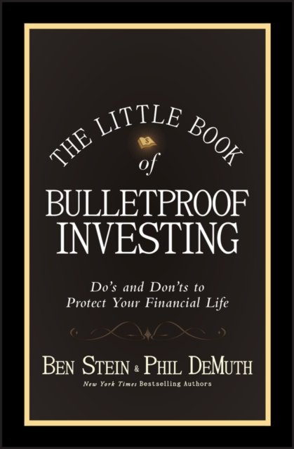 The Little Book of Bulletproof Investing – Do's and Don'ts to Protect Your Financial Life