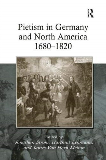 Pietism in Germany and North America 1680-1820