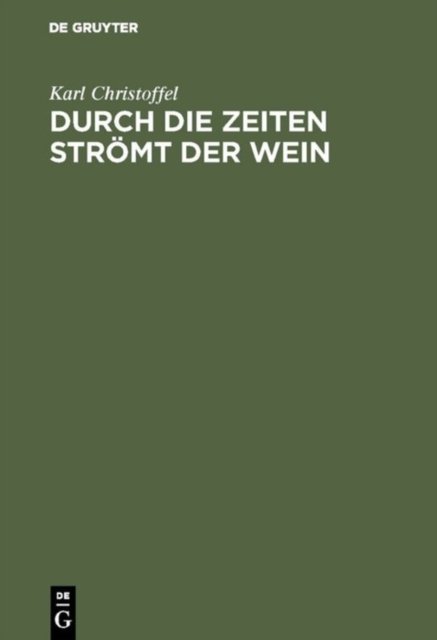 Durch die Zeiten stromt der Wein