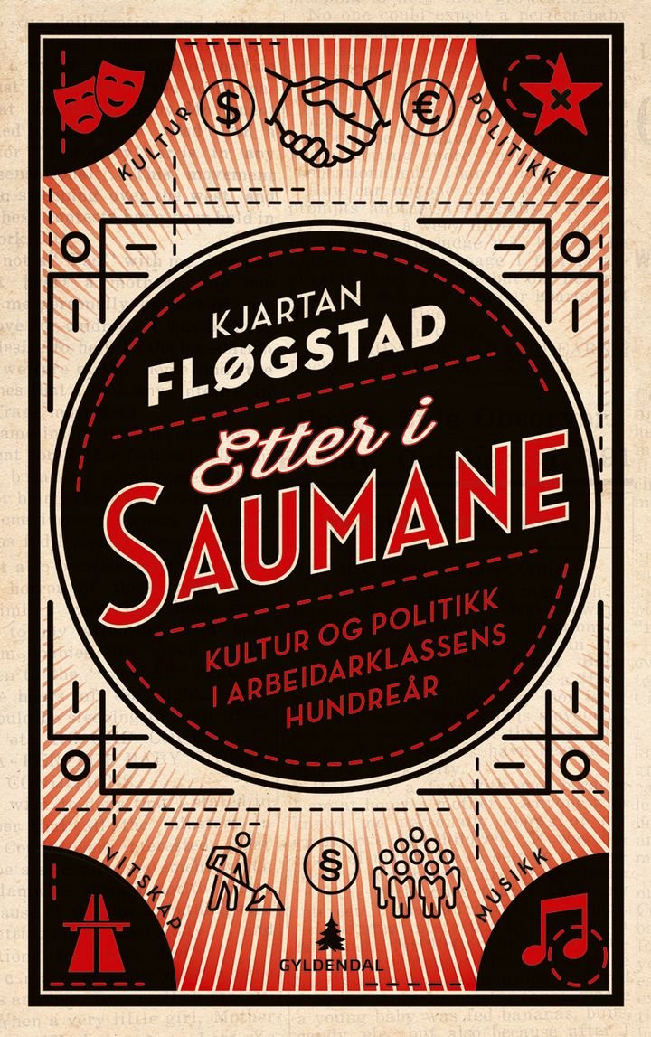 Etter i saumane - kultur og politikk i arbeiderklassens hundreår