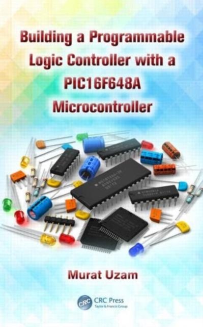 Building a Programmable Logic Controller With PIC16F648A Microcontroller