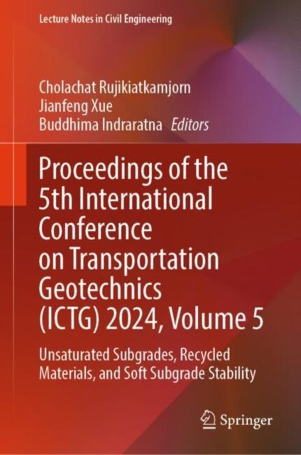 Proceedings of the 5th International Conference on Transportation Geotechnics Ictg 2024