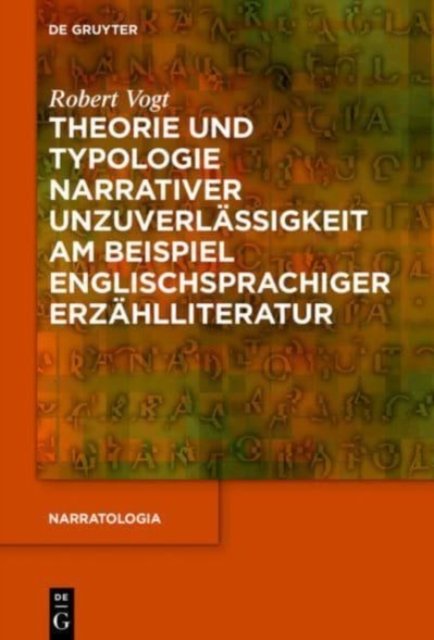 Theorie und Typologie narrativer Unzuverlassigkeit am Beispiel englischsprachiger Erzahlliteratur