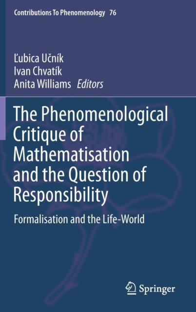 The Phenomenological Critique of Mathematisation and the Question of Responsibility
