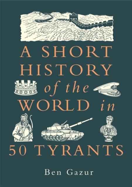 Short History of the World in 50 Tyrants