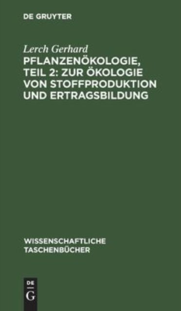 Pflanzenokologie, Teil 2: Zur Okologie Von Stoffproduktion Und Ertragsbildung