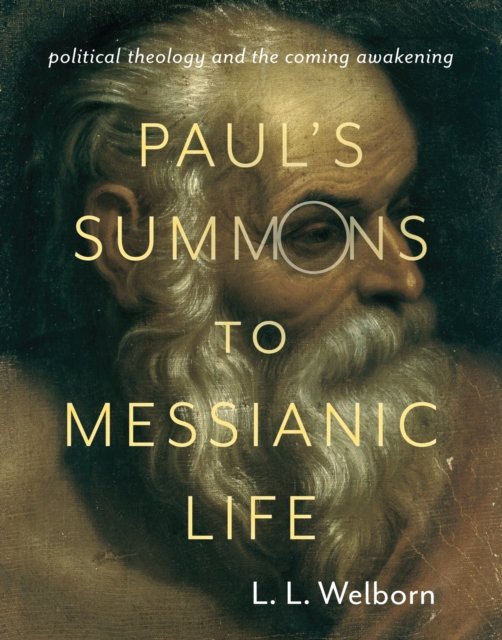 Paul's Summons to Messianic Life – Political Theology and the Coming Awakening