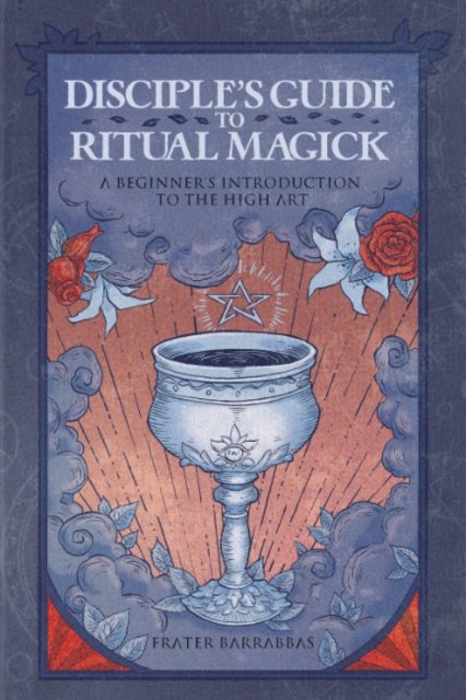 Disciple''s Guide to Ritual Magick