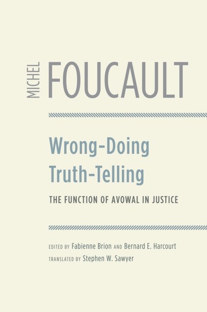 Wrong–Doing, Truth–Telling – The Function of Avowal in Justice