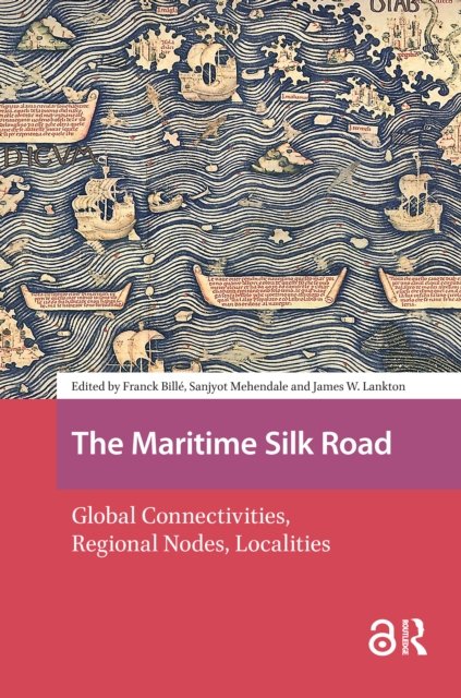 The Maritime Silk Road – Global Connectivities, Regional Nodes, Localities