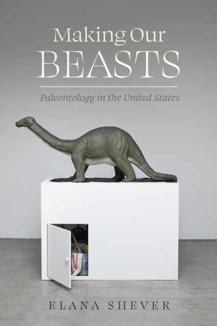 Making Our Beasts – Paleontology in the United States