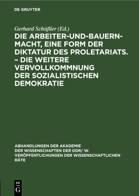 Arbeiter-und-Bauern-Macht, eine Form der Diktatur des Proletariats. – Die weitere Vervollkommnung der sozialistischen Demokratie