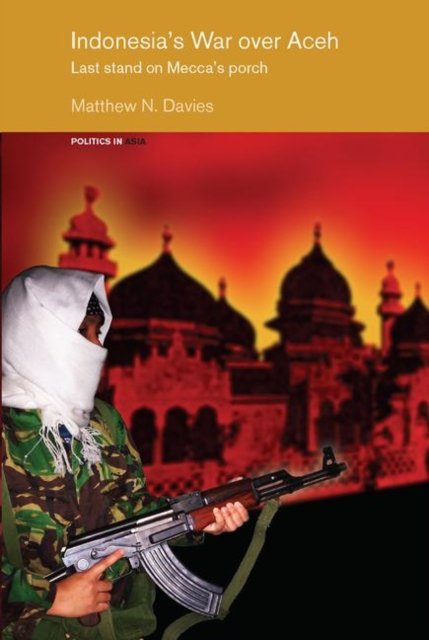 Indonesia''s War over Aceh