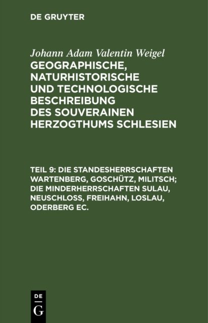 Standesherrschaften Wartenberg, Goschütz, Militsch; die Minderherrschaften Sulau, Neuschloß, Freihahn, Loslau, Oderberg ec.