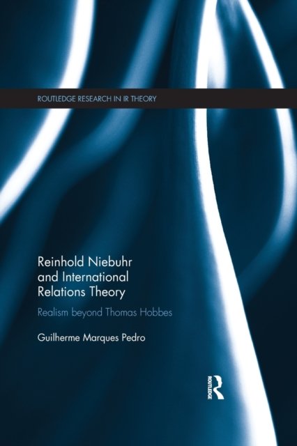 Reinhold Niebuhr and International Relations Theory - Realism