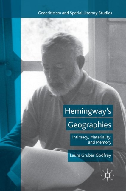 Hemingway''s Geographies