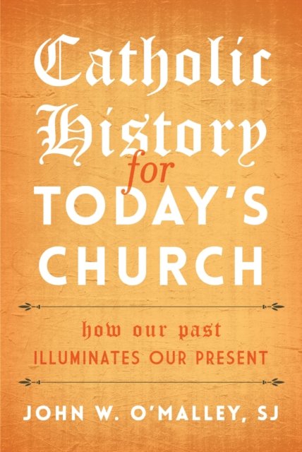 Catholic History for Today''s Church