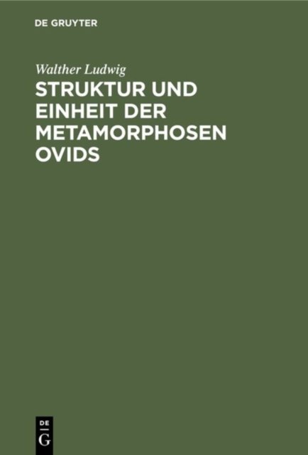 Struktur Und Einheit Der Metamorphosen Ovids