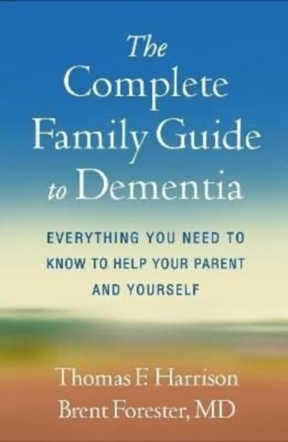The Complete Family Guide to Dementia