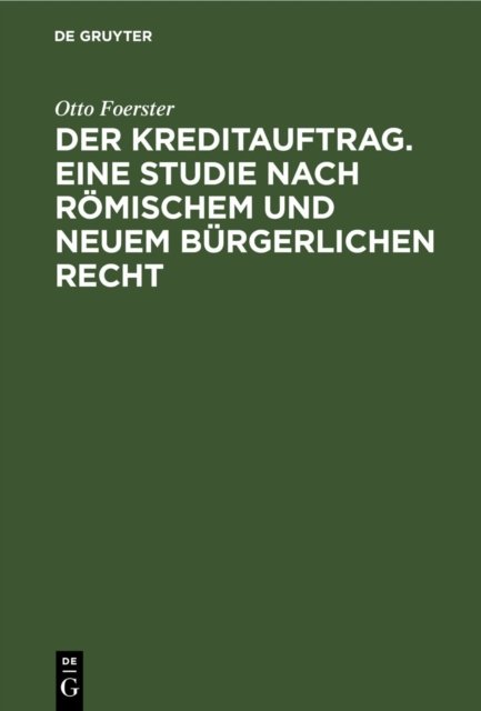 Kreditauftrag. Eine Studie nach römischem und neuem bürgerlichen Recht