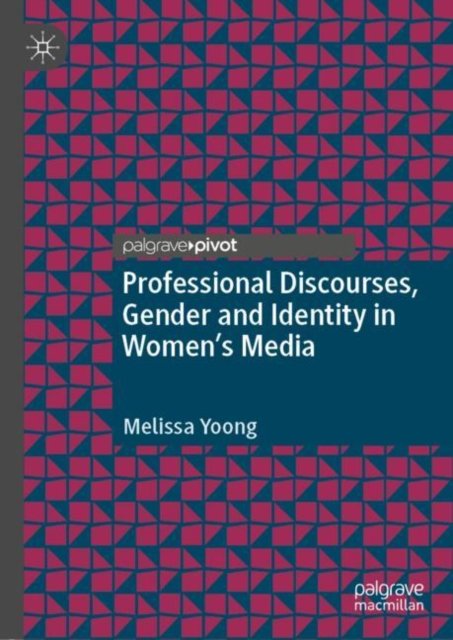 Professional Discourses, Gender and Identity in Women''s Media