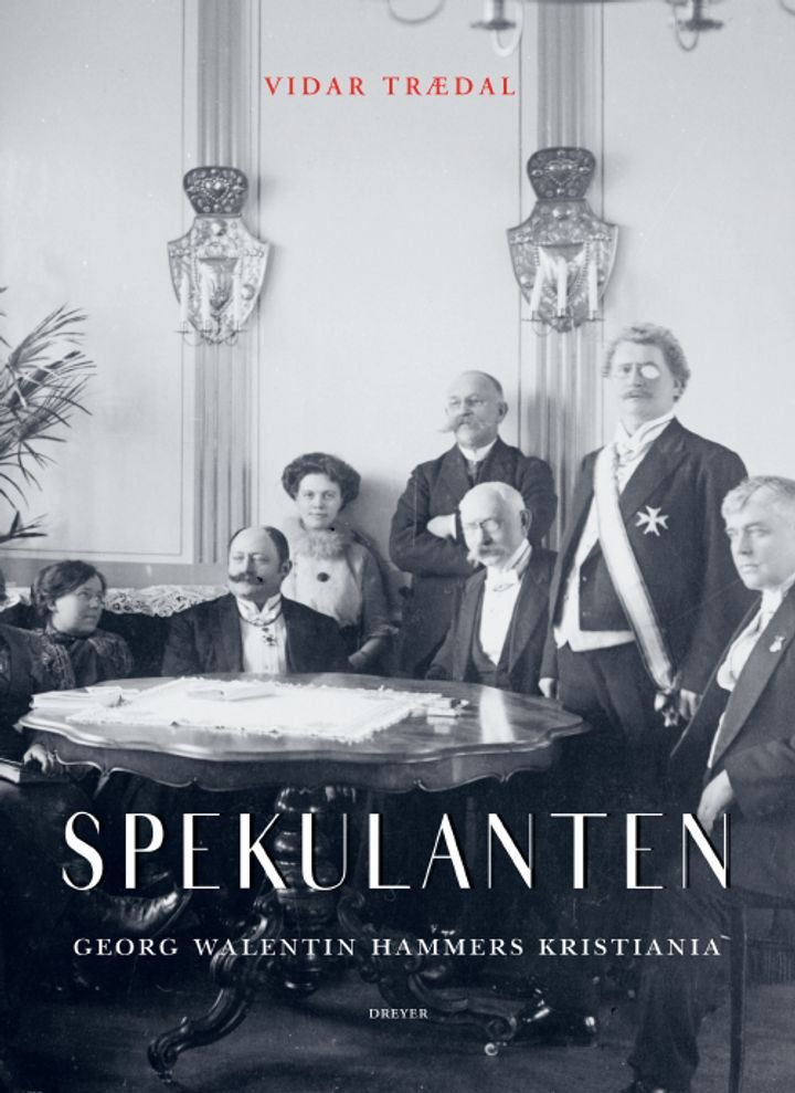 Spekulanten - Georg Walentin Hammers Kristiania