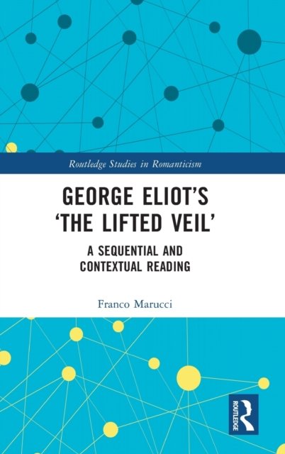 George Eliot''s ''The Lifted Veil''