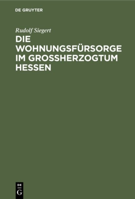 Die Wohnungsfursorge Im Grossherzogtum Hessen