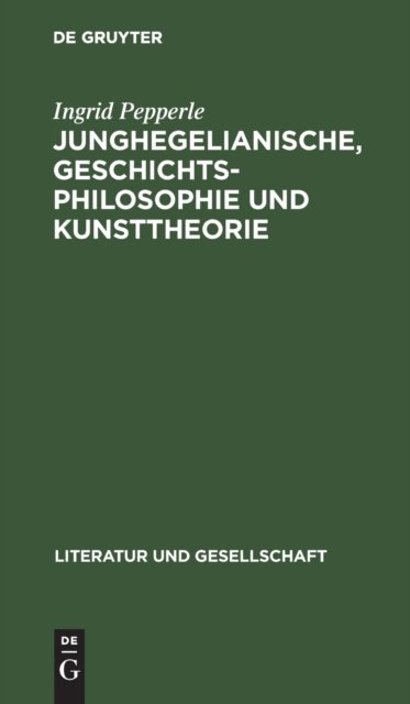 Junghegelianische, Geschichtsphilosophie Und Kunsttheorie