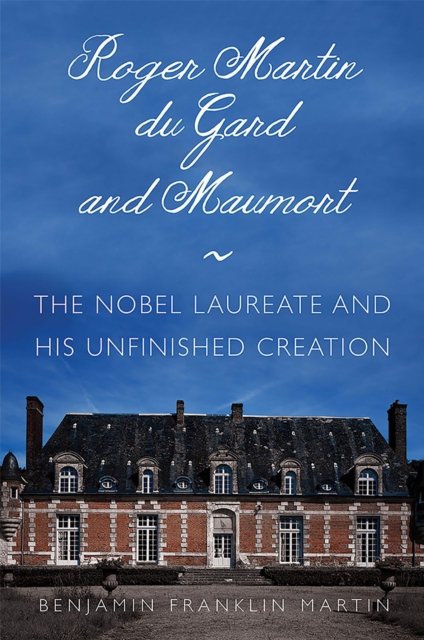 Roger Martin Du Gard and Maumort