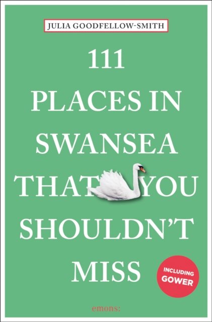 111 Places in Swansea That You Shouldn''t Miss