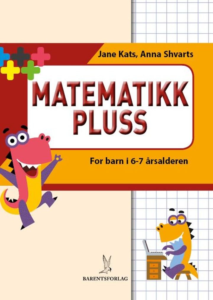 Matematikk pluss - hefte med logiske oppgaver : for barn i 6-7 årsalderen