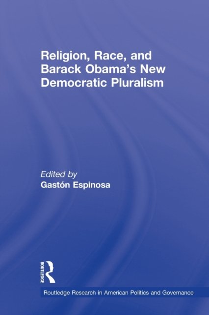 Religion, Race, and Barack Obama's New Democratic Pluralism