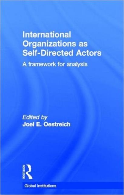 International Organizations As Self-Directed Actors