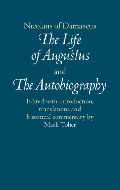 Nicolaus of Damascus: The Life of Augustus and The Autobiography