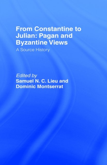 From Constantine to Julian: Pagan and Byzantine Views
