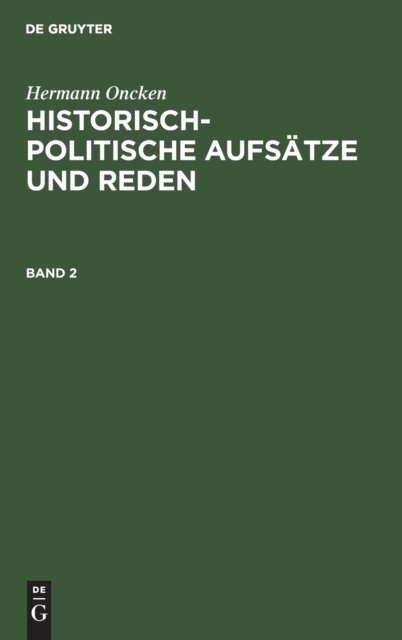 Hermann Oncken: Historisch-Politische Aufsatze Und Reden. Band 2