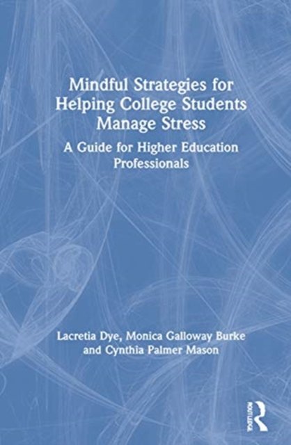 Mindful Strategies for Helping College Students Manage Stress